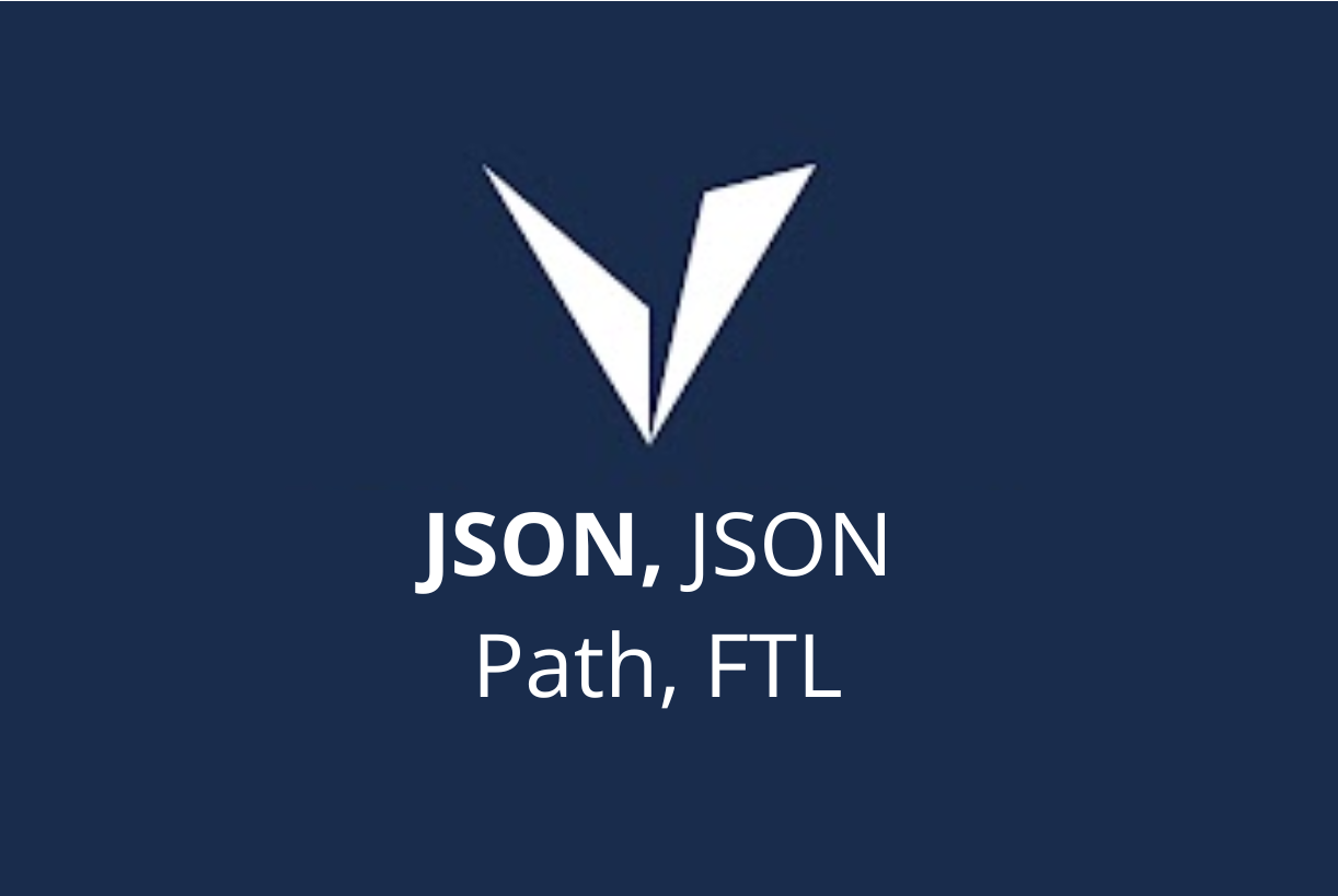 Introduction to JSON, JSON PATH, FTL VCD-JSON-JSONPATH-FTL
