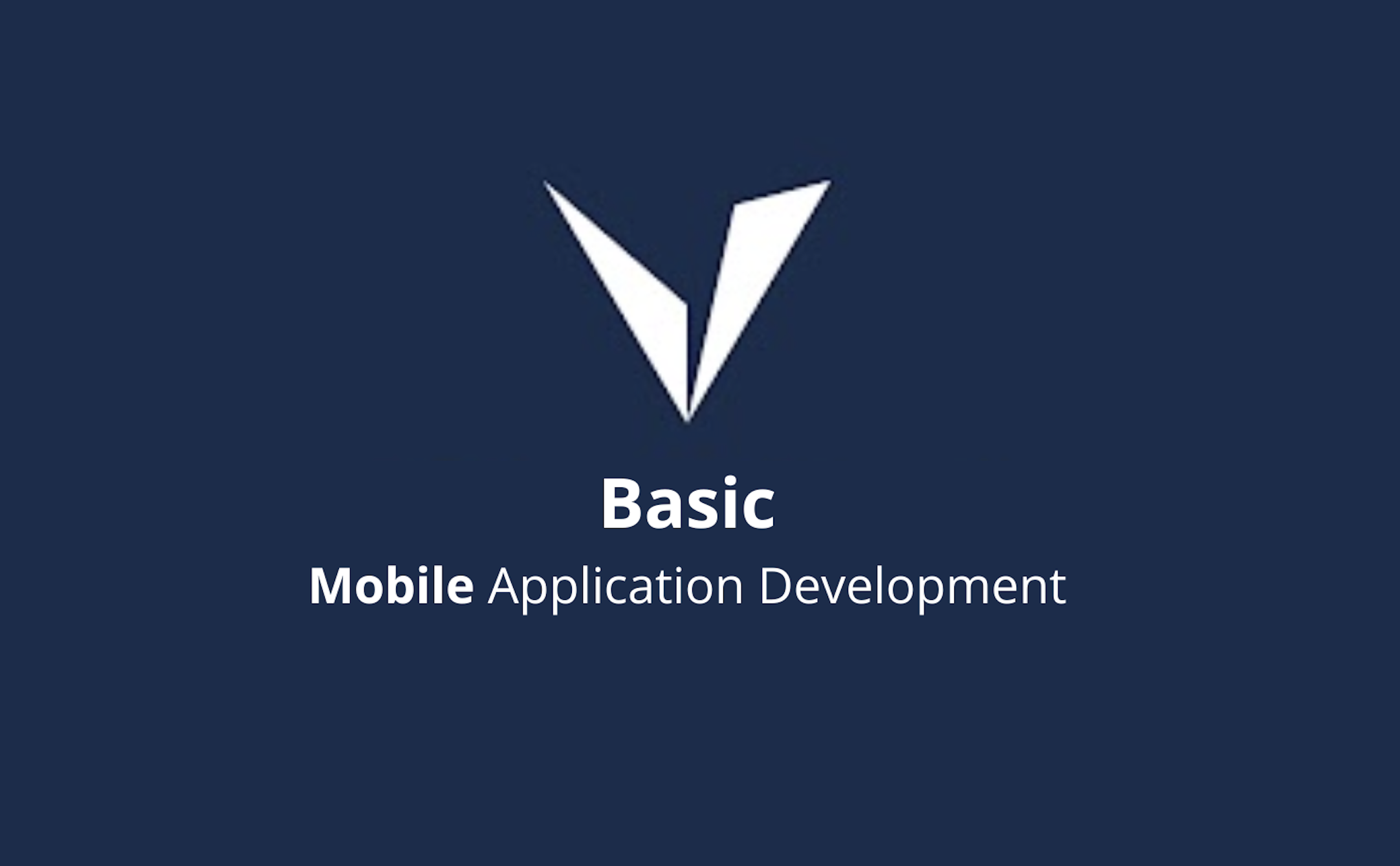 Basics of Vahana Mobile Application Development VCD-MobileApplicationDevelopment-Basic